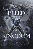 To Bleed A Kingdom (The Bleeding Realms) B0CRK5B8JQ Book Cover