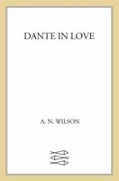 Dante in Love: A Biography 0374134685 Book Cover
