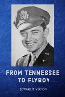 From Tennessee to Flyboy 1978335377 Book Cover