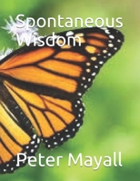 Spontaneous Wisdom B084DGFQJS Book Cover