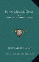 John Miller Gray V1: Memoir And Remains 1166965430 Book Cover