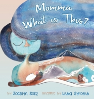 Momma, What is This? 1734684410 Book Cover