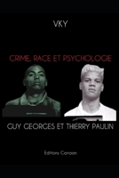 Crime, Race et Psychologie Guy Georges et Thierry Paulin B0BF3G84PD Book Cover