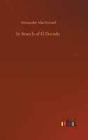 In Search of El Dorado A Wanderer's Experiences 935657099X Book Cover