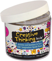 Creative Thinking In a Jar®: Activities and Questions to Turn Kids’ Imaginations Upside Down 1631983431 Book Cover