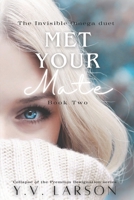 Met Your Mate: The Invisible Omega duet: Book 2 (Collapse of the Premium Designation) B0DGF4WHPY Book Cover