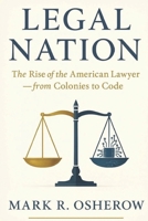 Legal Nation: The Rise of the American Lawyer—from Colonies to Code B0FDG78SR8 Book Cover