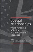 Special Relationships: Anglo-American Affinities and Antagonisms 1854-1936 071905818X Book Cover