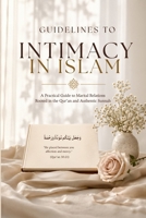 Guidelines to Intimacy in Islam: A Practical Guide to Marital Relations Rooted in the Qur'an and Authentic Sunnah B0HDCR7H9Z Book Cover