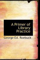A Primer of Library Practice 111056189X Book Cover