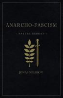 Anarcho-Fascism: Nature Reborn 9188667200 Book Cover
