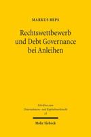 Rechtswettbewerb Und Debt Governance Bei Anleihen: Eine Rechtsokonomische, -Vergleichende Und -Politische Untersuchung 3161534743 Book Cover