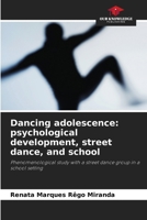 Dancing adolescence: psychological development, street dance, and school 6209438970 Book Cover
