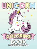 Unicorn Coloring Book for Kids Ages 8-12: 55 Creative Unicorns Illustrations for hours of fun! 1695504453 Book Cover