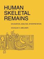 Human Skeletal Remains: Excavation, Analysis, Interpretation 0960282246 Book Cover