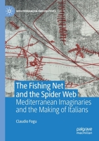The Fishing Net and the Spider Web: Mediterranean Imaginaries and the Making of Italians 303059856X Book Cover