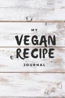 My Vegan Recipe Journal: My Best Recipes Blank Recipe Book to Write In - Blank Cookbook, Vegan Journal for Personalized Recipes -Blank Recipe Notebook and Recipe Organizer. 1074573927 Book Cover