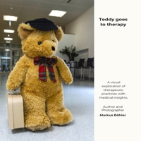 Teddy goes to therapy: When the path to General Medicine-, Physio-, Psycho-, Radiation-, Day Surgery Chirurgic-, or Dental Therapy feels difficult. B0H1MF39XF Book Cover