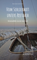 Vom Schlickwatt unters Reetdach: Kriminalfälle von der Insel Sylt (Harry's Kriminalfälle aus Norddeutschland) (German Edition) B0DWSRLL3X Book Cover