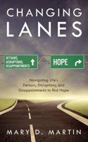 Changing Lanes: Navigating Life's Detours, Disruptions, and Disappointments to Find Hope 193651379X Book Cover