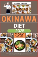 Okinawa Diet 2025: Unlock The Secrets Of Okinawan Longevity And Wellness: A Guide To Vibrant Health, Simplicity, And Nourishing Recipes For A Longer Life B0DVYS6581 Book Cover