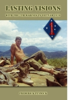 Lasting Visions: With the 7th Marines in Vietnam, 1970 055750841X Book Cover