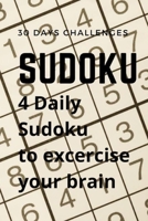 30 days Challenges: Sudoku: Sudoku Challenges for 30 Days, 4 Daily Sudoku Excercise to train your brain B08XTHYVWH Book Cover