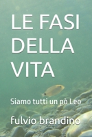 LE FASI DELLA VITA: Siamo tutti un pò Leo (Italian Edition) B0GHQM8SYY Book Cover
