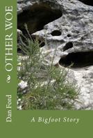 Other Woe: A Bigfoot Story 1536982547 Book Cover