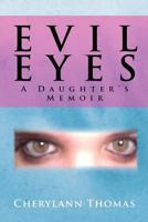 Evil Eyes: A Daughter's Memoir 1465335927 Book Cover
