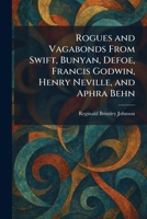 Rogues and Vagabonds From Swift, Bunyan, Defoe, Francis Godwin, Henry Neville, and Aphra Behn 1025961005 Book Cover