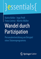 Wandel durch Partizipation: Personalentwicklung am Beispiel eines Tutorenprogramms (essentials) 3658254955 Book Cover