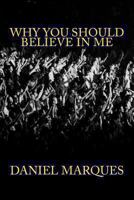 Why You Should Believe in Me 1477575510 Book Cover