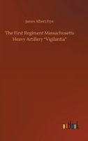 The First Regiment Massachusetts Heavy Artillery: United States Volunteers, in the Spanish-American War of 1898 1145731546 Book Cover