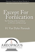 Except for Fornication: The Teaching of the Lord Jesus on Divorce and Remarriage 189372994X Book Cover
