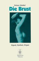 Die Brust: Signal, Symbol, Organ 3540562427 Book Cover