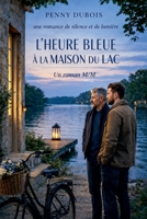 L'Heure Bleue à la Maison du Lac (Romances M/M - Coeurs de Village) (French Edition) B0H19CB4C8 Book Cover