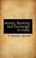 Money, Banking and Exchange in India 1117056317 Book Cover