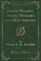 Joseph Wilmot, or, The Memoirs of a Man-servant: 1 1376995115 Book Cover
