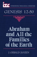 Abraham and All the Families of the Earth: A Commentary on the Book of Genesis 12-50 080280148X Book Cover