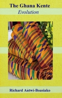 The Ghana Kente Evolution 0578779749 Book Cover