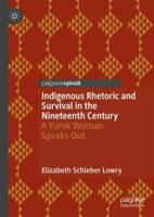Indigenous Rhetoric and Survival in the Nineteenth Century: A Yurok Woman Speaks Out 3030002586 Book Cover
