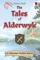 The Tales of Alderwyk: A Collection of Fantastical, Adventure-packed Short Stories, Perfect for Children Ages 7-10 B0GHVV3H4J Book Cover