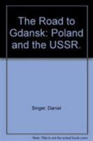 The Road to Gdansk: Poland and the U. S. S. R. 0853455686 Book Cover