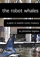 The Robot Whales: A Panic In Seattle Comic Treasury 1548714100 Book Cover