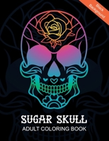 Sugar Skull Adult Coloring Book: Different style Sugar Skull Coloring Book on Black Background B0892B9R8Y Book Cover
