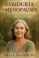 Sabiduría en Menopausia: Salud, Emoción y Vida Familiar, (Spanish Edition) B0FK5Y4QXM Book Cover