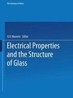 Electrical Properties and the Structure of Glass / Elektricheskie Svoistva I Stroenie Stekla / Стеклооб&#10 Состояни&#10 Элeкtpич& 148995659X Book Cover