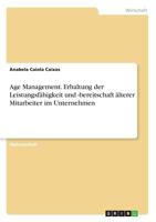 Age Management. Erhaltung der Leistungsfähigkeit und -bereitschaft älterer Mitarbeiter im Unternehmen 3668697876 Book Cover