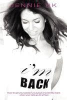 I'm Back: How to Get Your Passion, Purpose and Identity Back When Your Kids Go to School 1908101105 Book Cover